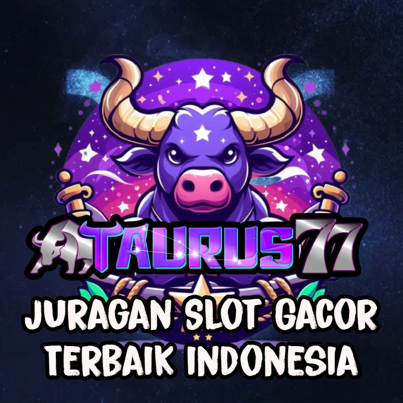 TAURUS77 ;- Juragan Slot Gacor Terbesar & Terbaik Indonesia Resmi Slot88